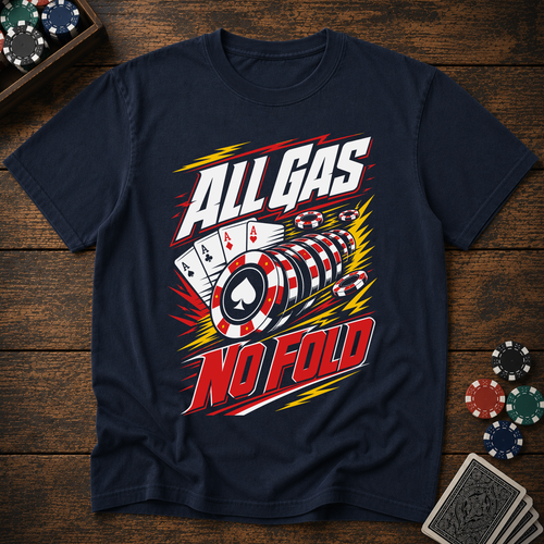 All Gas No Fold T-Shirt