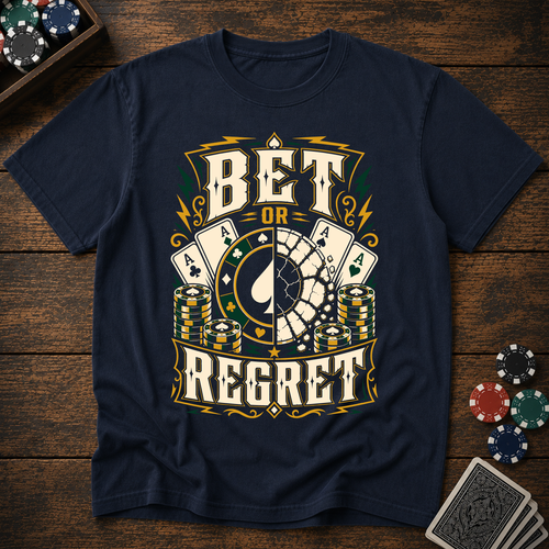 Bet or Regret T-Shirt