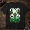 I'm Just Here For The Pot T-Shirt