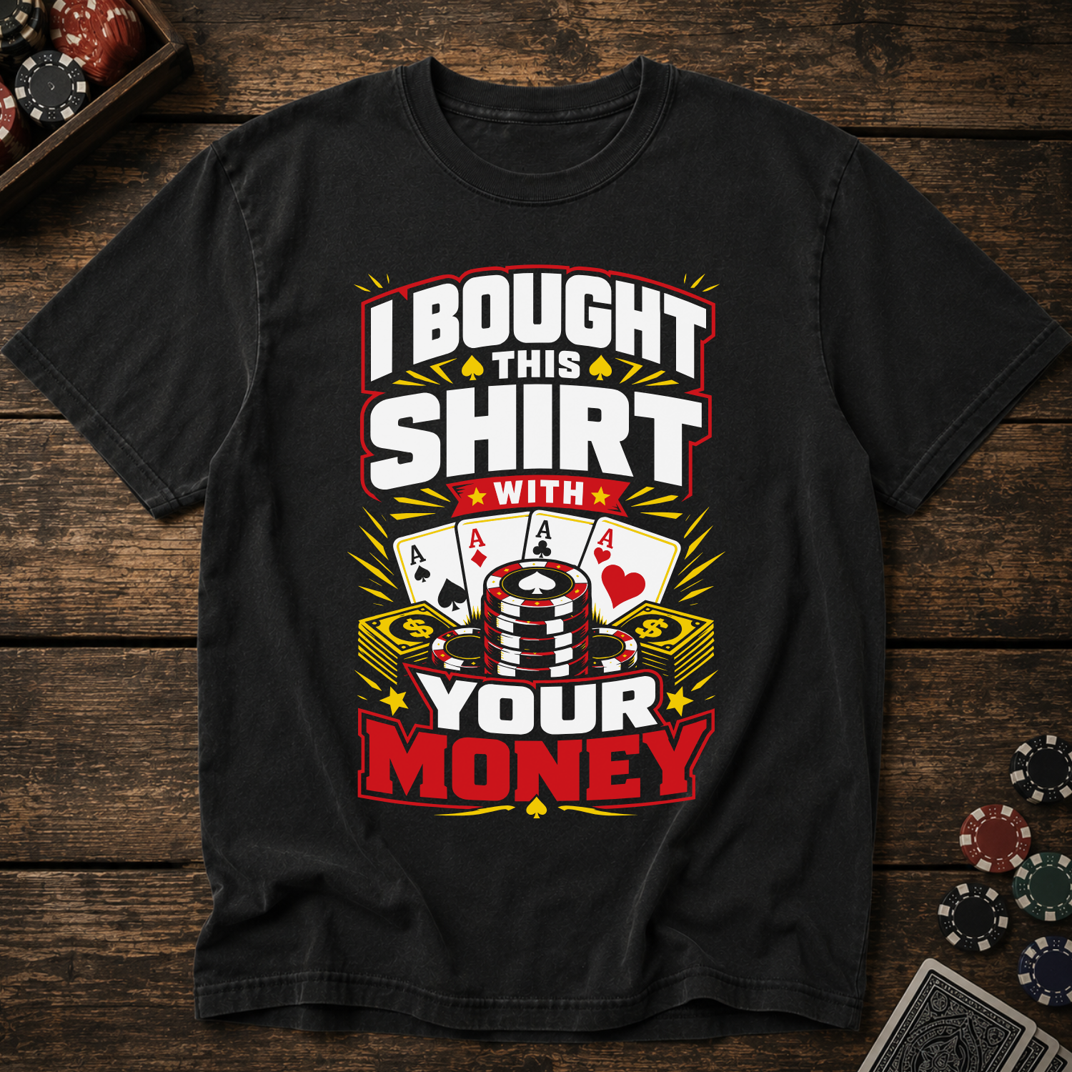 I Bought This Shirt With Your Money T-Shirt