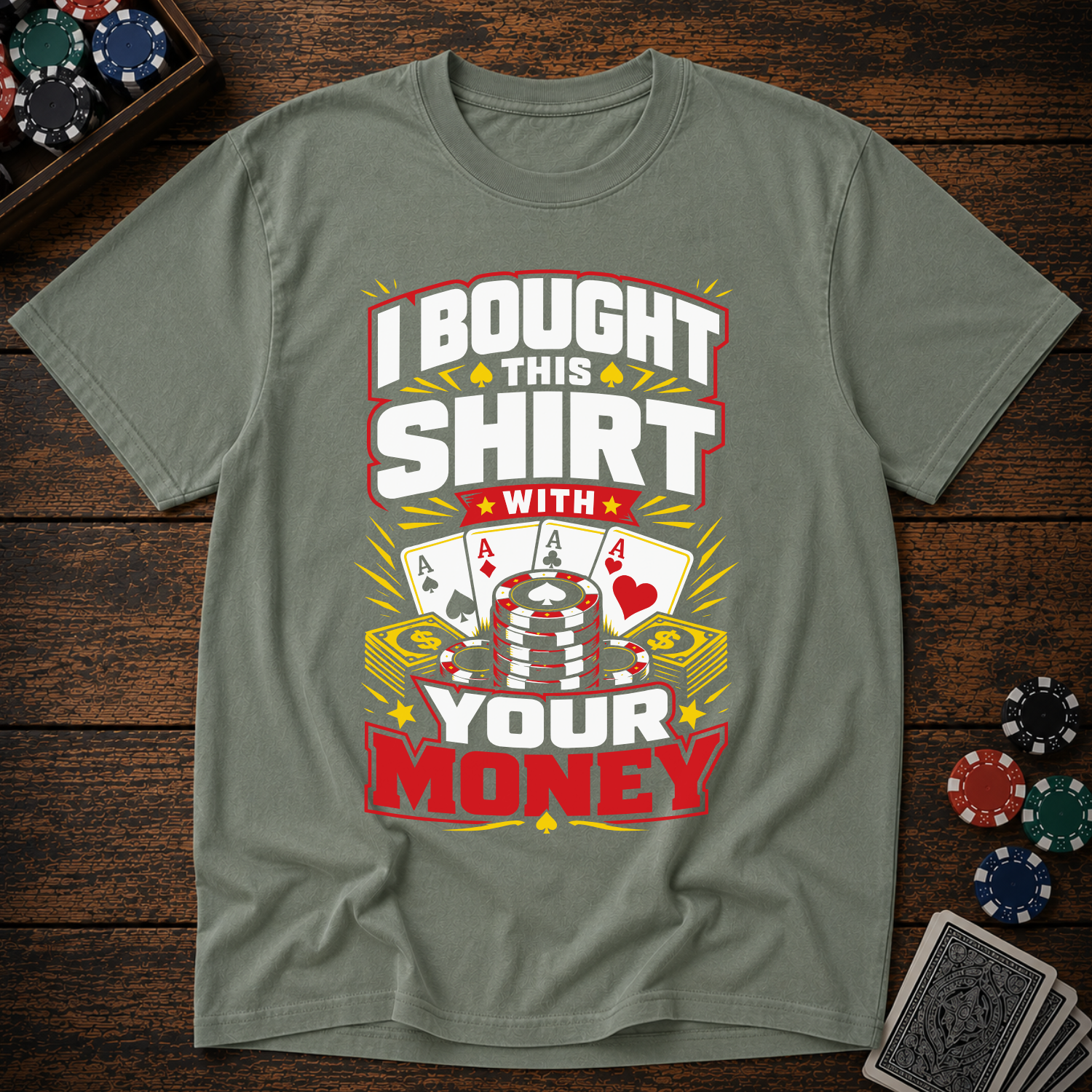 I Bought This Shirt With Your Money T-Shirt