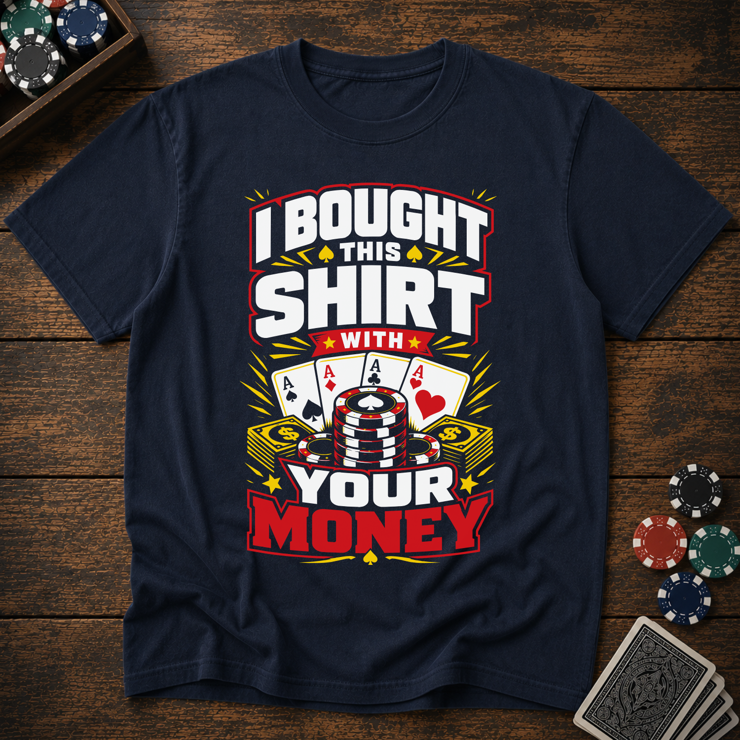 I Bought This Shirt With Your Money T-Shirt