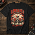 Losers Fold Winners Go All In T-Shirt