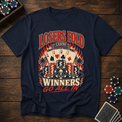 Losers Fold Winners Go All In T-Shirt