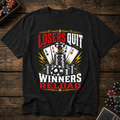 Losers Quit Winners Reload T-Shirt